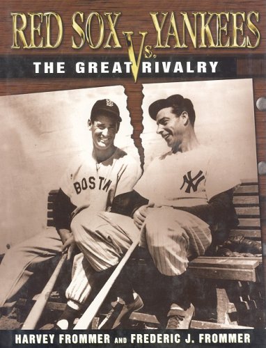 Harvey & Frederic Frommer/Red Sox Vs. Yankees: The Great Rivalry